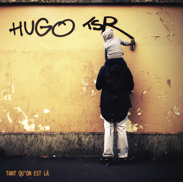 Cover de l’album "Tant qu'on est là” de Hugo TSR